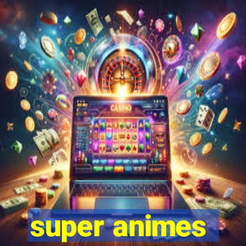 super animes